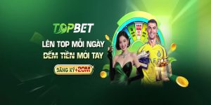 TOPBET - Địa điểm giải trí uy tín và chất lượng tại châu Á