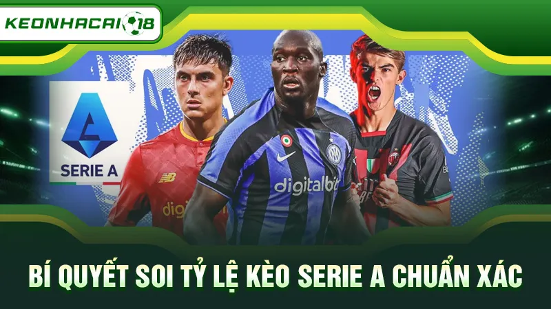 Bí quyết soi tỷ lệ kèo Serie A chuẩn xác