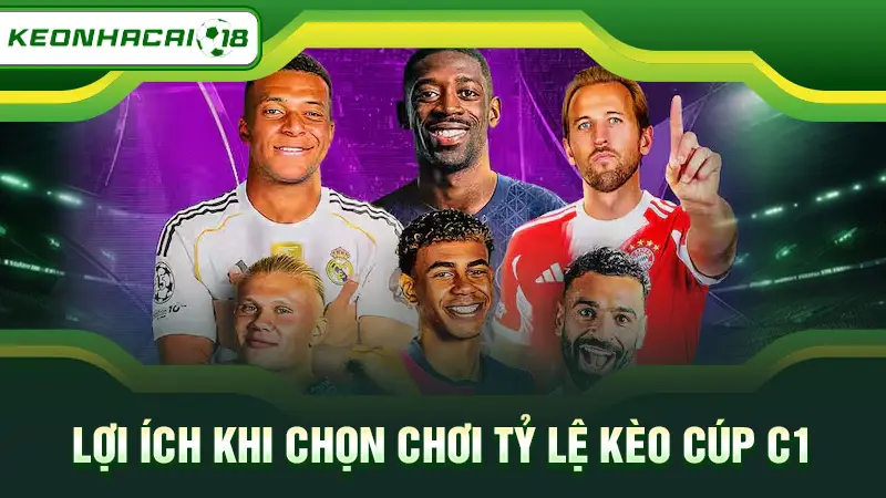 Lợi ích khi chọn chơi tỷ lệ kèo Cúp C1